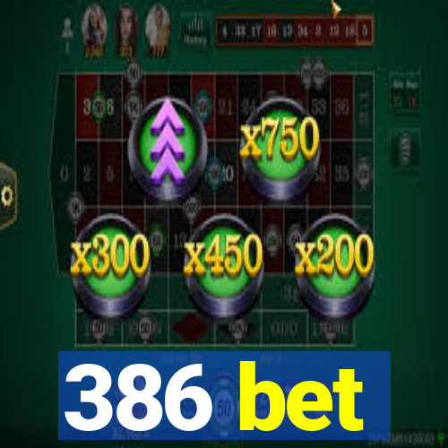 386 bet